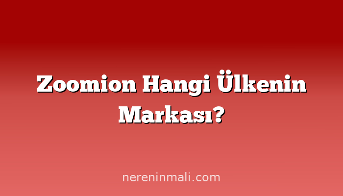 Zoomion Hangi Ülkenin Markası?
