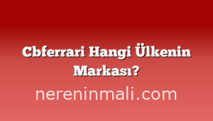 Cbferrari Hangi Ülkenin Markası?