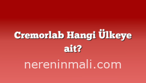 Cremorlab Hangi Ülkeye ait?