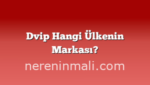 Dvip Hangi Ülkenin Markası?