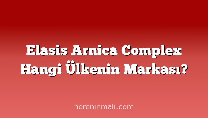 Elasis Arnica Complex Hangi Ülkenin Markası?