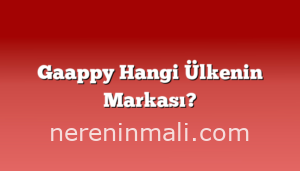 Gaappy Hangi Ülkenin Markası?