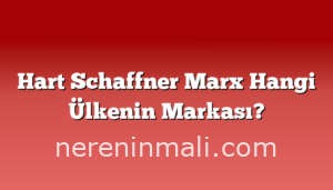 Hart Schaffner Marx Hangi Ülkenin Markası?