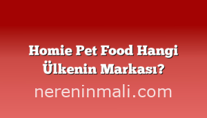 Homie Pet Food Hangi Ülkenin Markası?