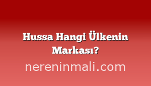 Hussa Hangi Ülkenin Markası?
