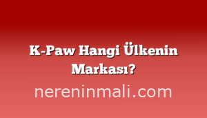 K-Paw Hangi Ülkenin Markası?