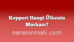 Koppert Hangi Ülkenin Markası?