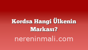 Kordsa Hangi Ülkenin Markası?
