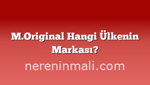M.Original Hangi Ülkenin Markası?