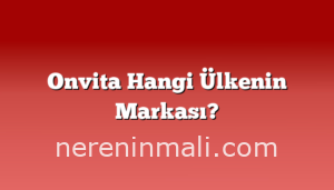 Onvita Hangi Ülkenin Markası?