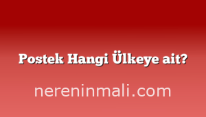 Postek Hangi Ülkeye ait?