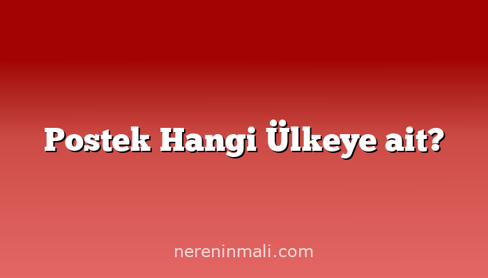 Postek Hangi Ülkeye ait?
