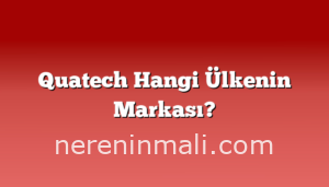 Quatech Hangi Ülkenin Markası?
