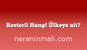 Resteril Hangi Ülkeye ait?
