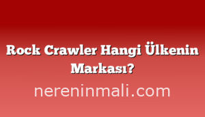 Rock Crawler Hangi Ülkenin Markası?