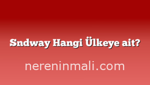 Sndway Hangi Ülkeye ait?