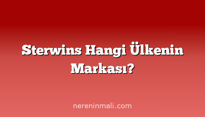 Sterwins Hangi Ülkenin Markası?
