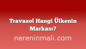 Travazol Hangi Ülkenin Markası?