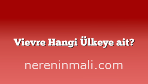 Vievre Hangi Ülkeye ait?