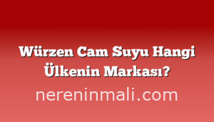 Würzen Cam Suyu Hangi Ülkenin Markası?