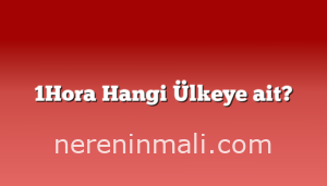 1Hora Hangi Ülkeye ait?
