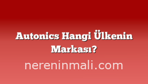 Autonics Hangi Ülkenin Markası?