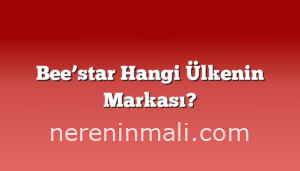 Bee’star Hangi Ülkenin Markası?