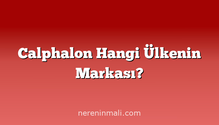 Calphalon Hangi Ülkenin Markası?