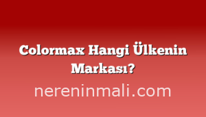 Colormax Hangi Ülkenin Markası?