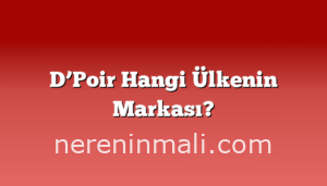 D’Poir Hangi Ülkenin Markası?