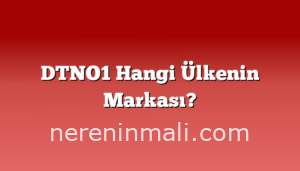 DTNO1 Hangi Ülkenin Markası?