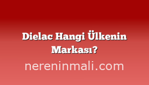 Dielac Hangi Ülkenin Markası?