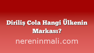 Diriliş Cola Hangi Ülkenin Markası?