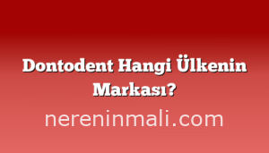 Dontodent Hangi Ülkenin Markası?