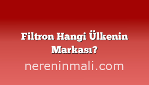 Filtron Hangi Ülkenin Markası?