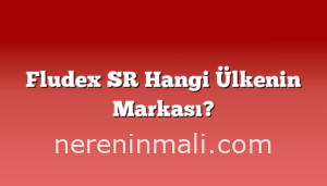 Fludex SR Hangi Ülkenin Markası?