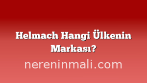 Helmach Hangi Ülkenin Markası?