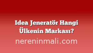 Idea Jeneratör Hangi Ülkenin Markası?