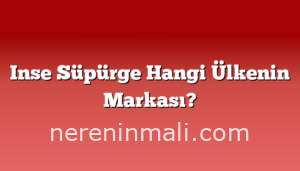 Inse Süpürge Hangi Ülkenin Markası?