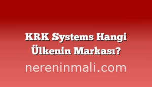 KRK Systems Hangi Ülkenin Markası?