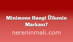 Minimono Hangi Ülkenin Markası?