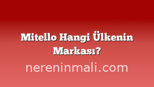Mitello Hangi Ülkenin Markası?