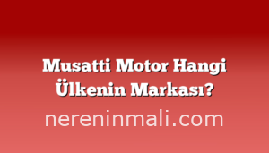 Musatti Motor Hangi Ülkenin Markası?