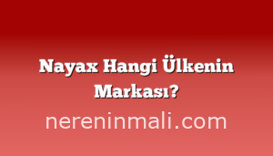 Nayax Hangi Ülkenin Markası?