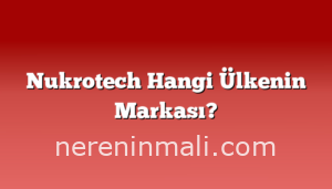 Nukrotech Hangi Ülkenin Markası?