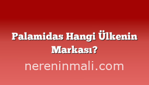 Palamidas Hangi Ülkenin Markası?