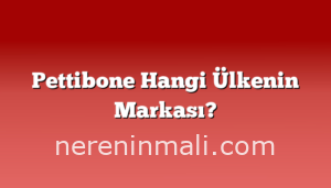 Pettibone Hangi Ülkenin Markası?