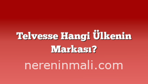 Telvesse Hangi Ülkenin Markası?
