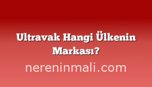Ultravak Hangi Ülkenin Markası?