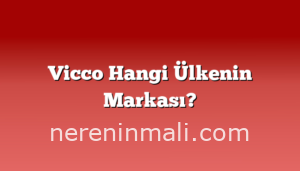 Vicco Hangi Ülkenin Markası?
